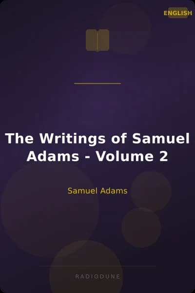 The Writings of Samuel Adams - Volume 2