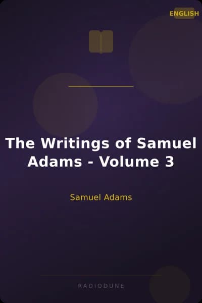 The Writings of Samuel Adams - Volume 3