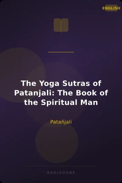 The Yoga Sutras of Patanjali: The Book of the Spiritual Man