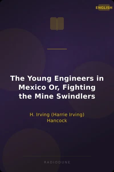 The Young Engineers in Mexico Or, Fighting the Mine Swindlers