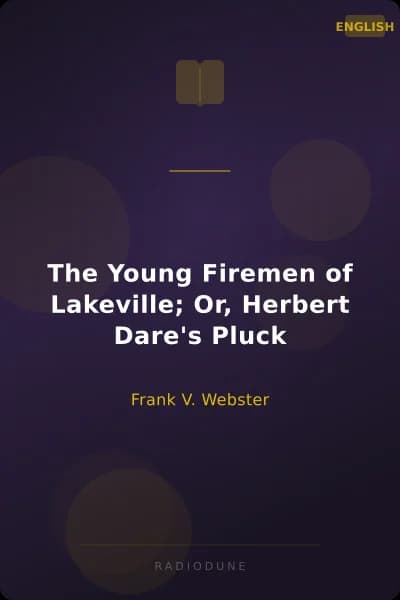The Young Firemen of Lakeville; Or, Herbert Dare's Pluck
