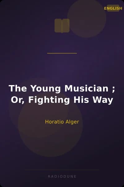 The Young Musician ; Or, Fighting His Way