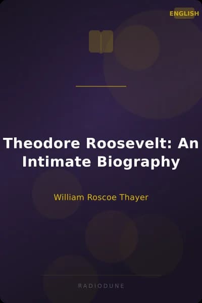Theodore Roosevelt: An Intimate Biography