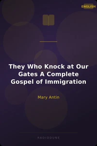 They Who Knock at Our Gates A Complete Gospel of Immigration