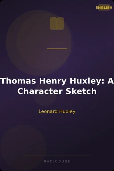 Thomas Henry Huxley: A Character Sketch