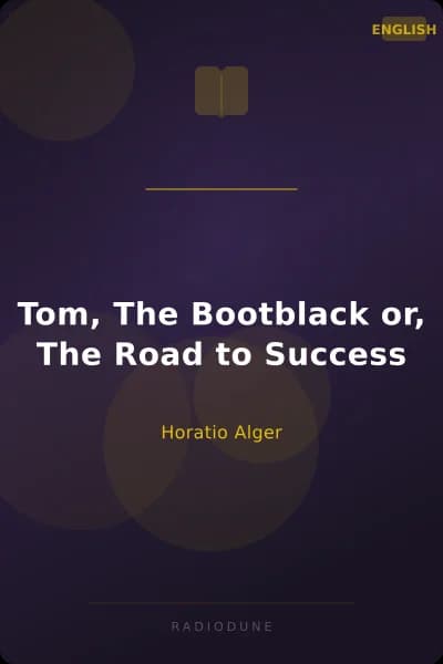 Tom, The Bootblack or, The Road to Success