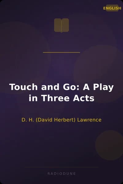 Touch and Go: A Play in Three Acts