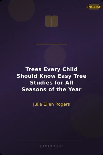 Trees Every Child Should Know Easy Tree Studies for All Seasons of the Year