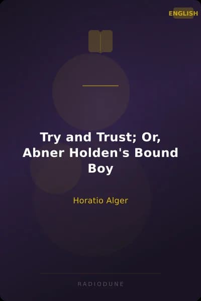Try and Trust; Or, Abner Holden's Bound Boy