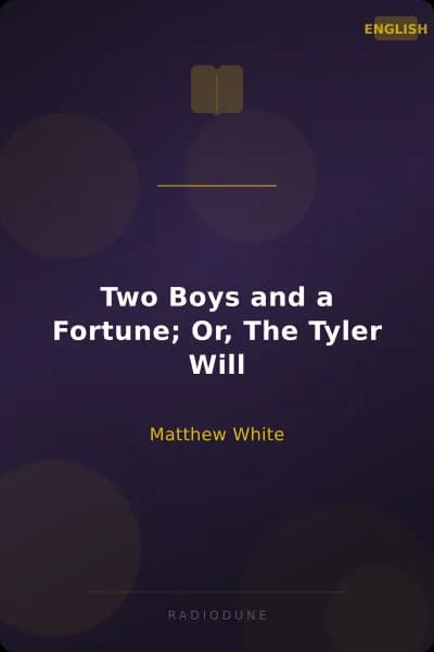 Two Boys and a Fortune; Or, The Tyler Will