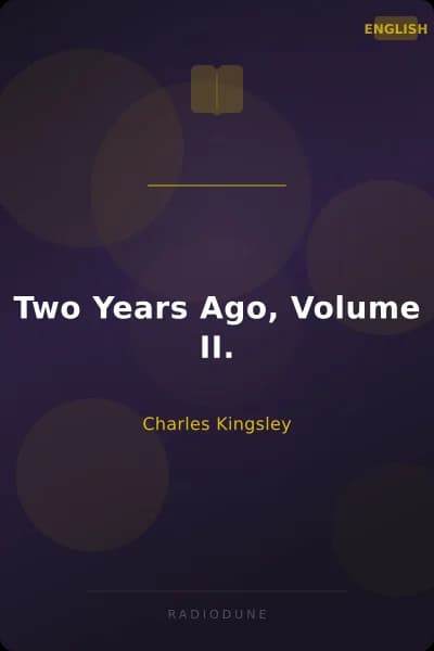 Two Years Ago, Volume II.