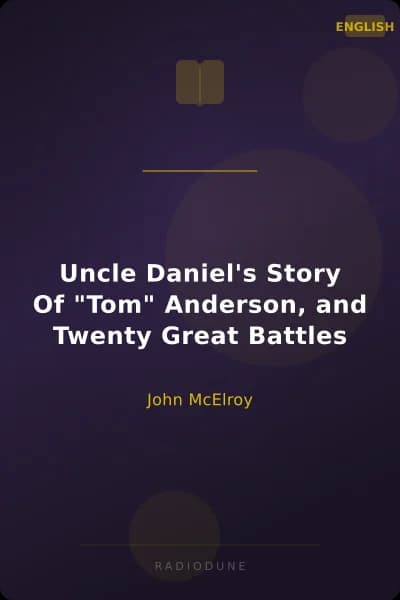 Uncle Daniel's Story Of "Tom" Anderson, and Twenty Great Battles