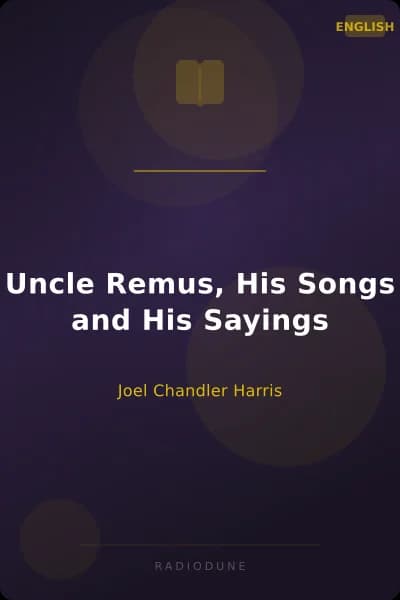 Uncle Remus, His Songs and His Sayings