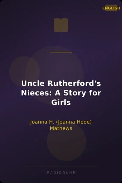 Uncle Rutherford's Nieces: A Story for Girls