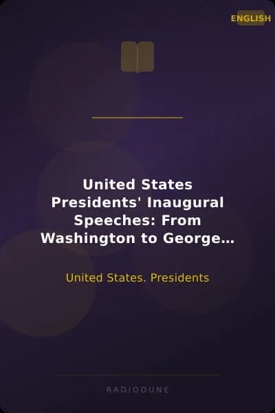 United States Presidents' Inaugural Speeches: From Washington to George W. Bush