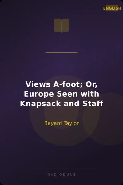 Views A-foot; Or, Europe Seen with Knapsack and Staff