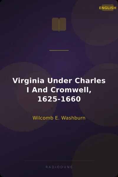 Virginia Under Charles I And Cromwell, 1625-1660