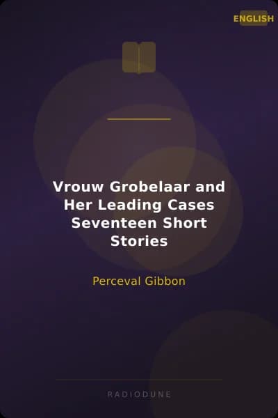 Vrouw Grobelaar and Her Leading Cases Seventeen Short Stories