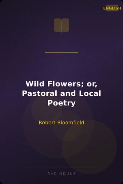 Wild Flowers; or, Pastoral and Local Poetry