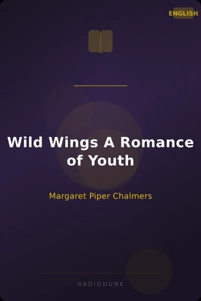 Wild Wings A Romance of Youth