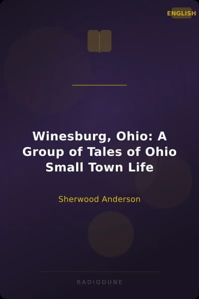 Winesburg, Ohio: A Group of Tales of Ohio Small Town Life