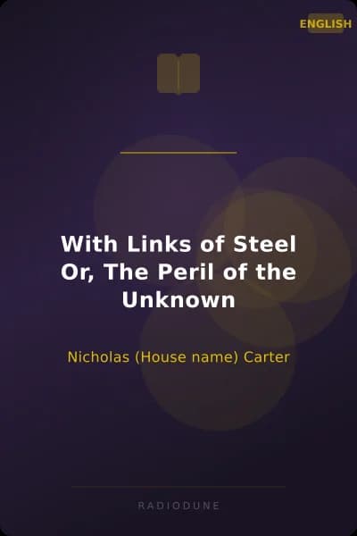 With Links of Steel Or, The Peril of the Unknown