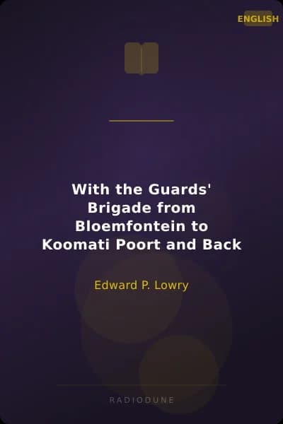 With the Guards' Brigade from Bloemfontein to Koomati Poort and Back