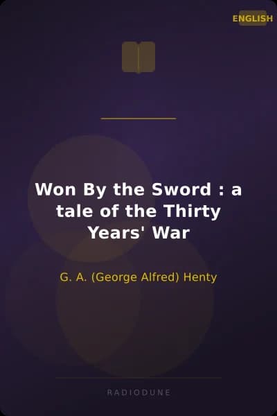 Won By the Sword : a tale of the Thirty Years' War
