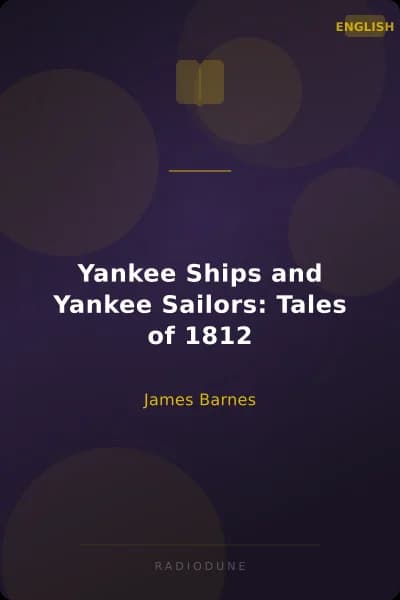 Yankee Ships and Yankee Sailors: Tales of 1812