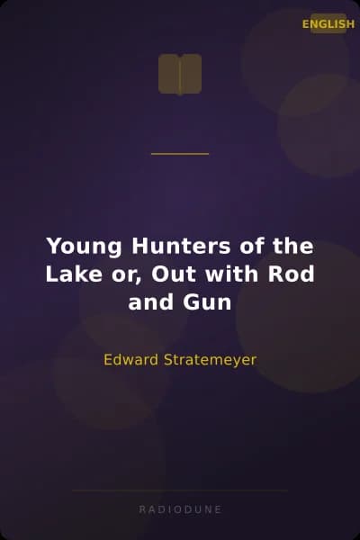 Young Hunters of the Lake or, Out with Rod and Gun
