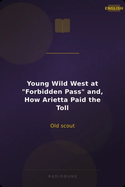 Young Wild West at "Forbidden Pass" and, How Arietta Paid the Toll