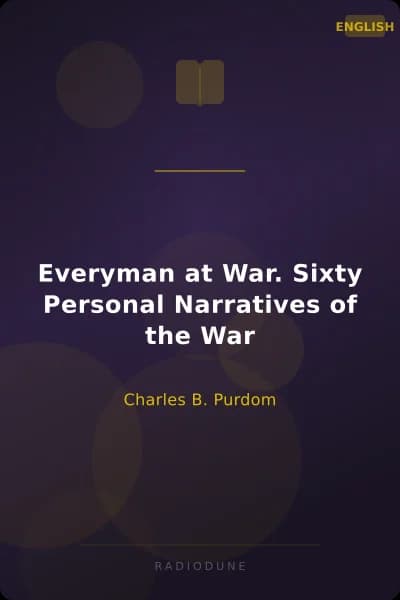 Everyman at War. Sixty Personal Narratives of the War