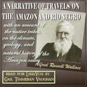 A narrative of travels on the Amazon and Rio Negro, with an account of the native tribes, and observations on the climate, geology, and natural history of the Amazon valley