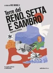 Wu Ming 2 e Andrea Chiloiro presentano «Terre del Reno, Setta e Sambro», collana Nonturismo di Ediciclo editore