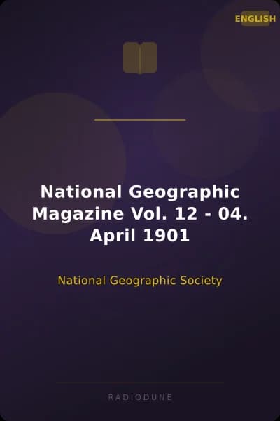 National Geographic Magazine Vol. 12 - 04. April 1901