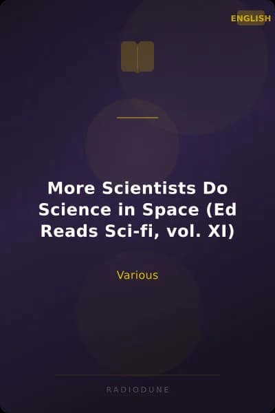 More Scientists Do Science in Space (Ed Reads Sci-fi, vol. XI)