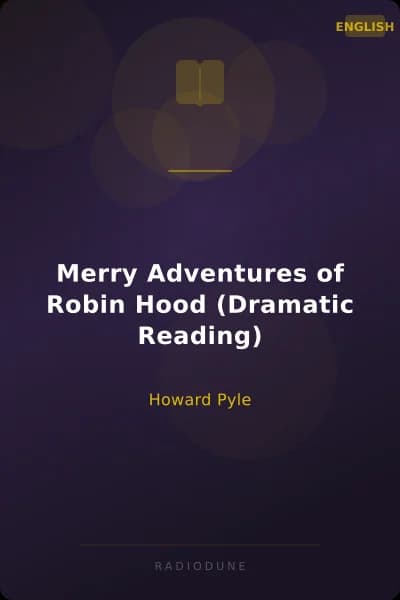 Merry Adventures of Robin Hood (Dramatic Reading)