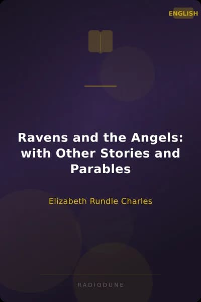 Ravens and the Angels: with Other Stories and Parables