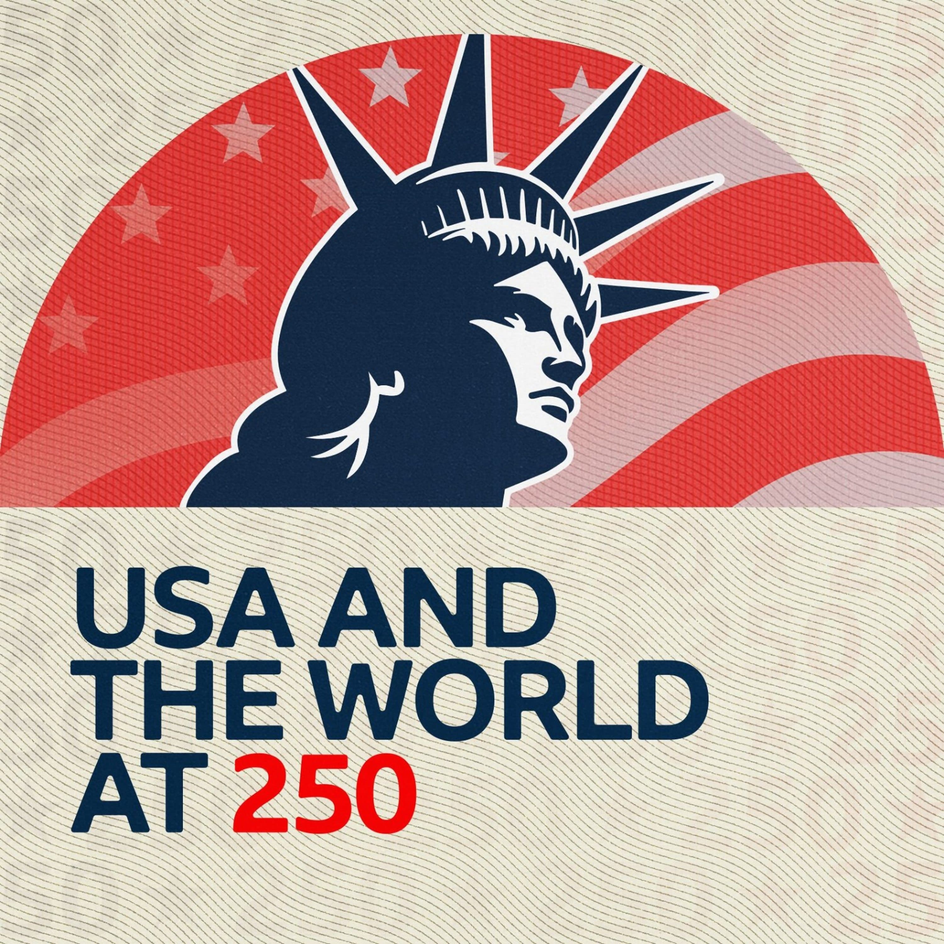 The US and the World at 250
