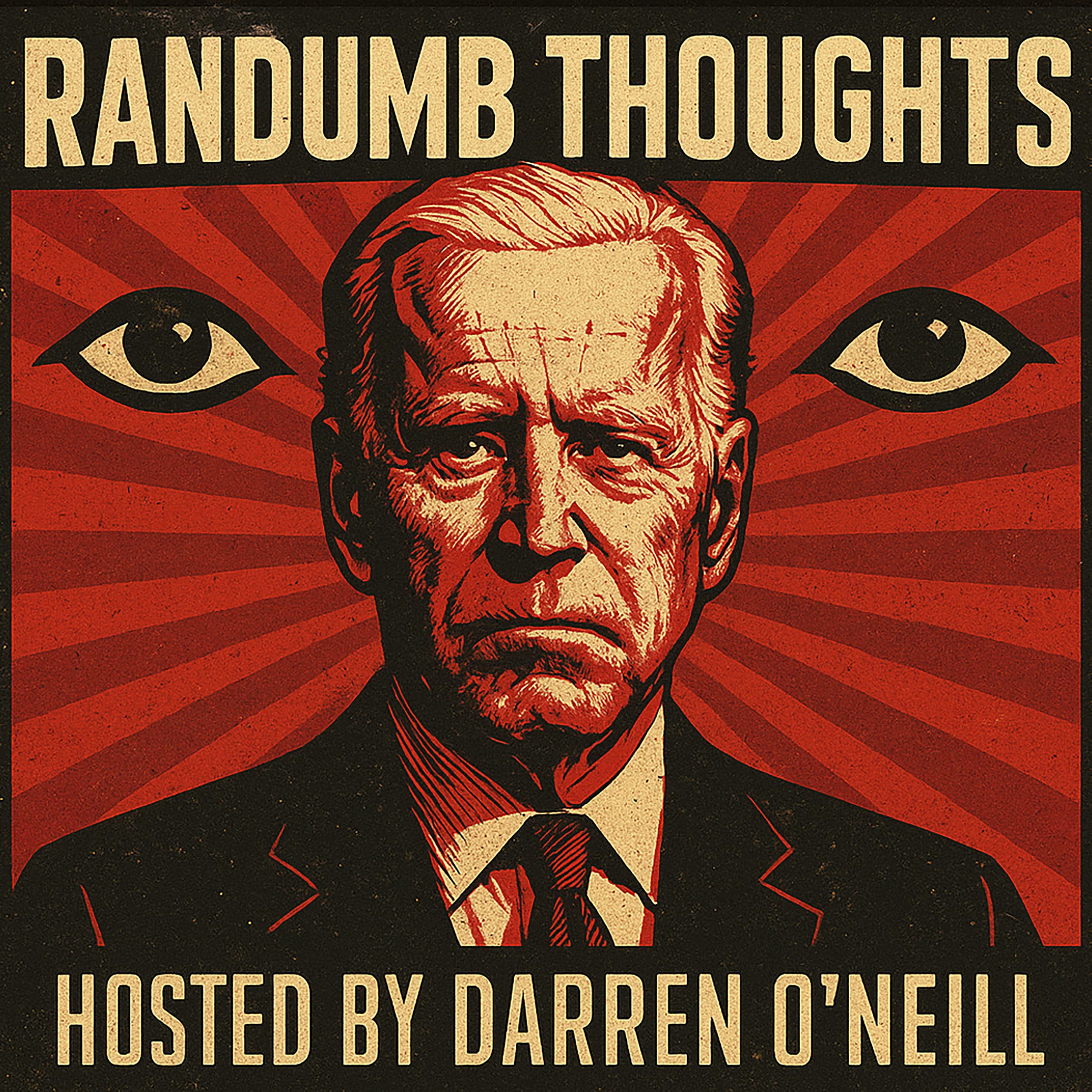 Episode #321 – Big Brother Biden – Randumb Thoughts Podcast