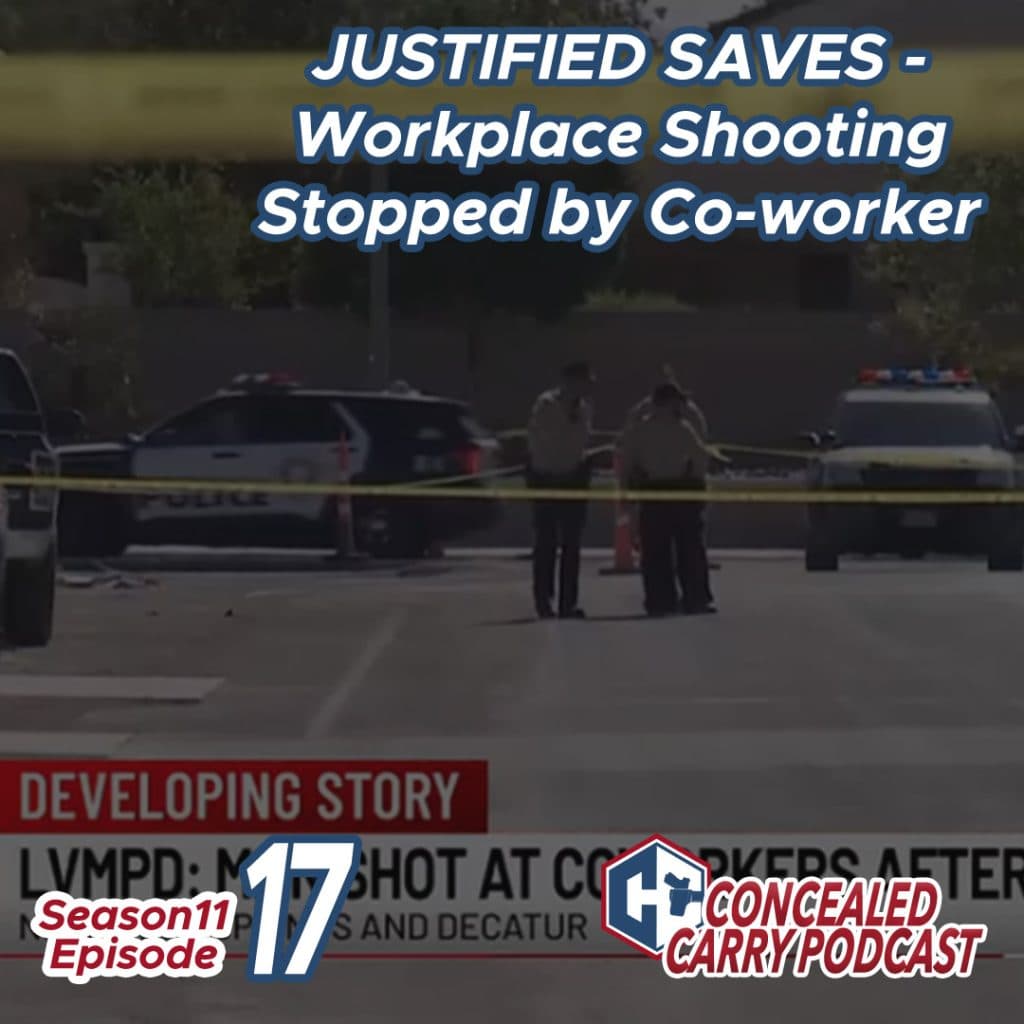 S11E17: JUSTIFIED SAVES – Workplace Shooting Stopped by Co-Worker