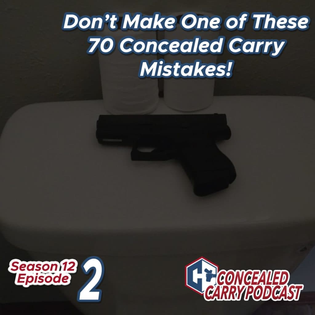 S12E2: Don’t Make One of These 70 Concealed Carry Mistakes!