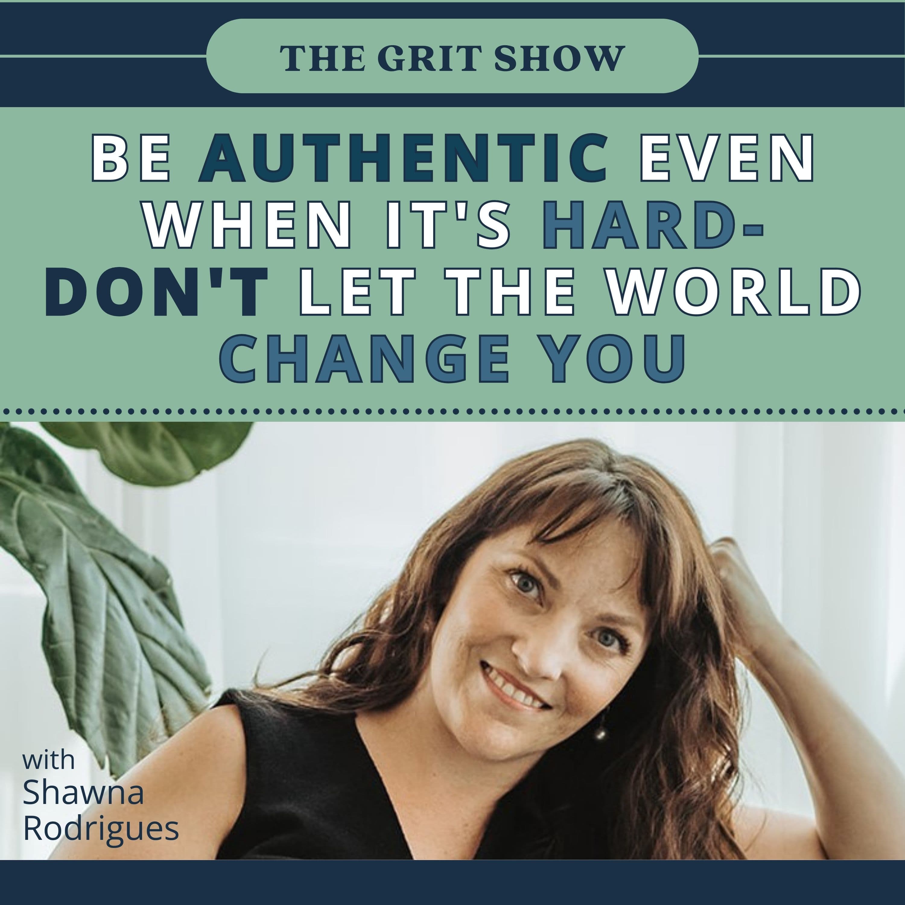 Be Authentic Even When It's Hard- Don't Let the World Change You -101