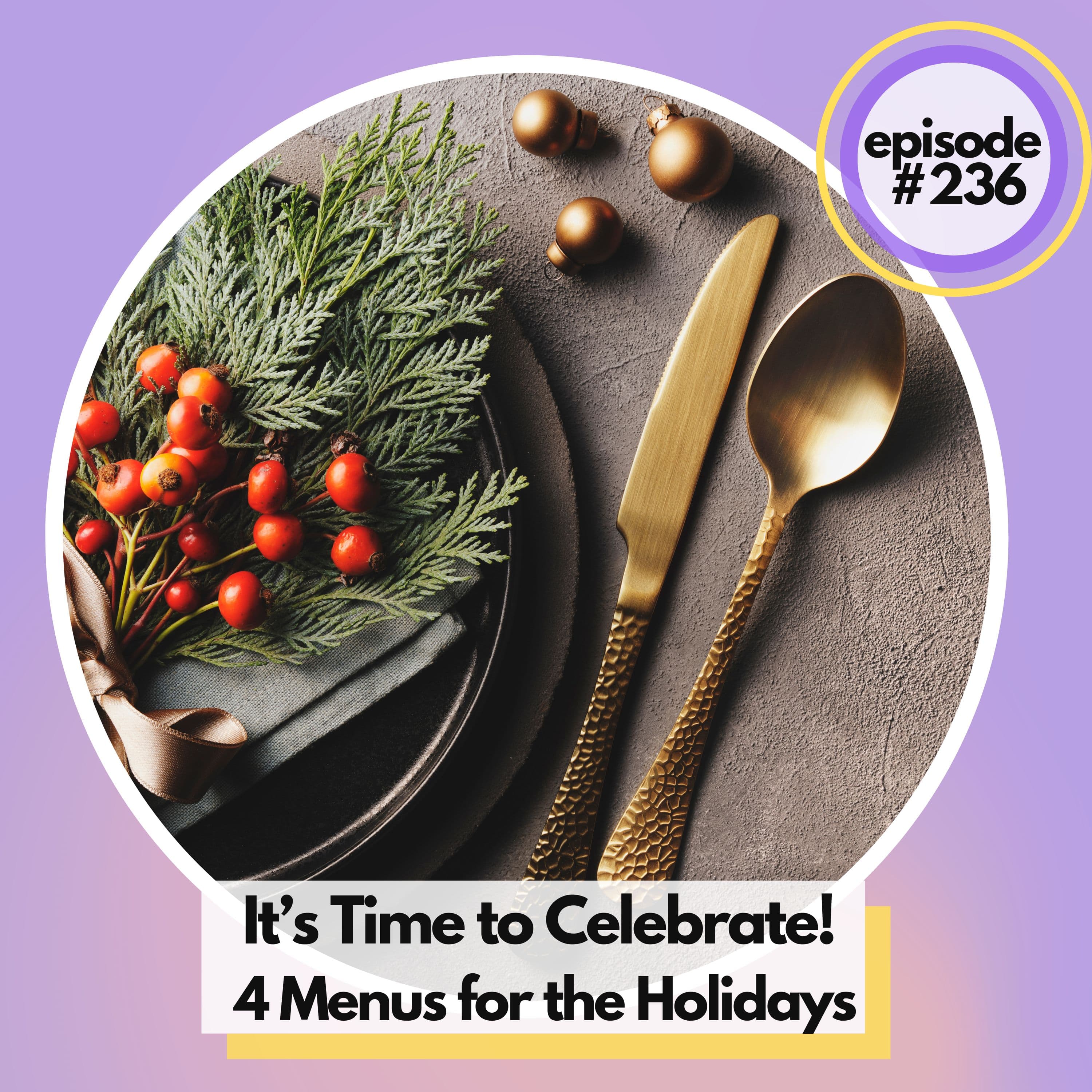 It’s Time to Celebrate! Four Home Cooking Menus for Hanukkah, Christmas, and the Holiday Season
