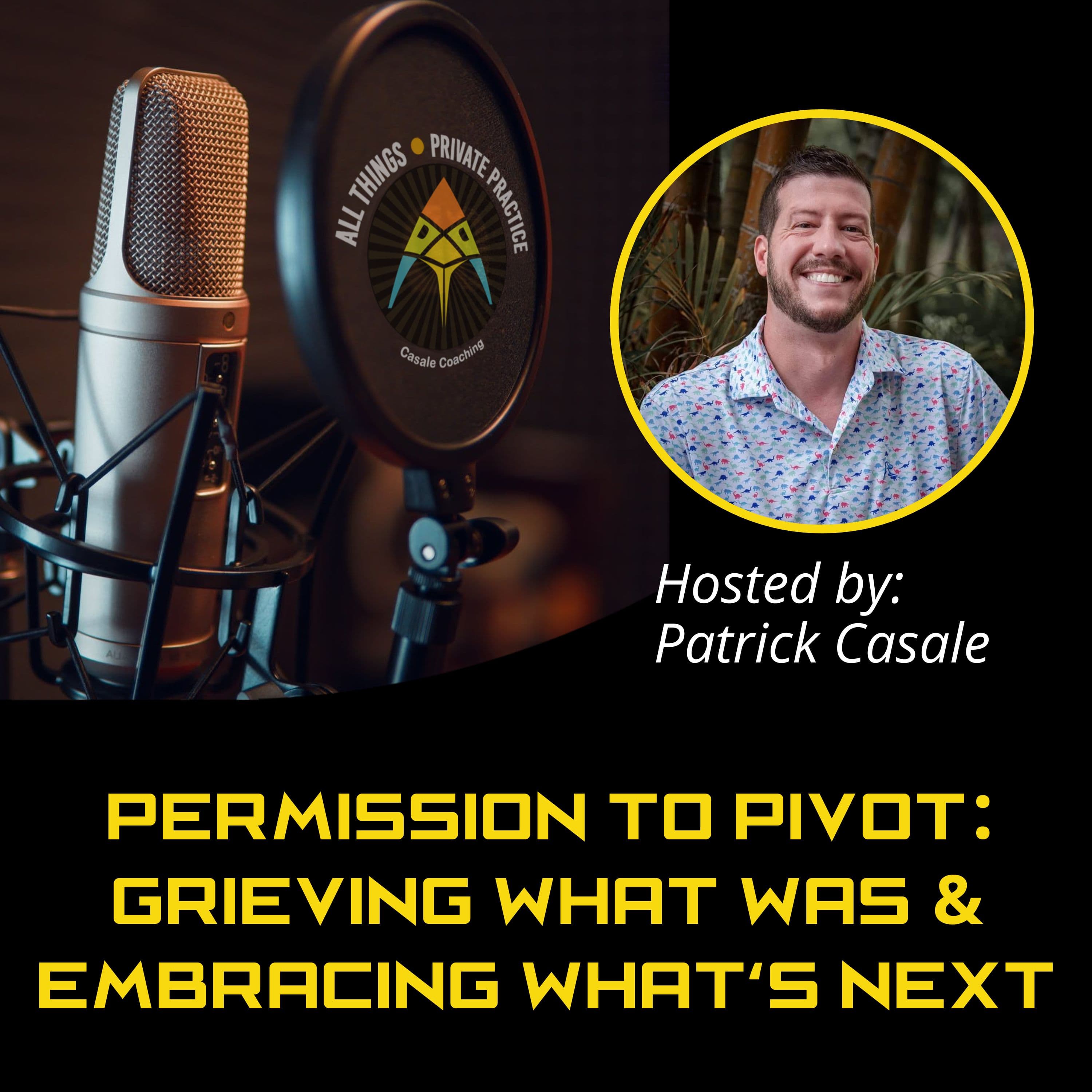Episode 200: Permission to Pivot: Grieving What Was and Embracing What’s Next