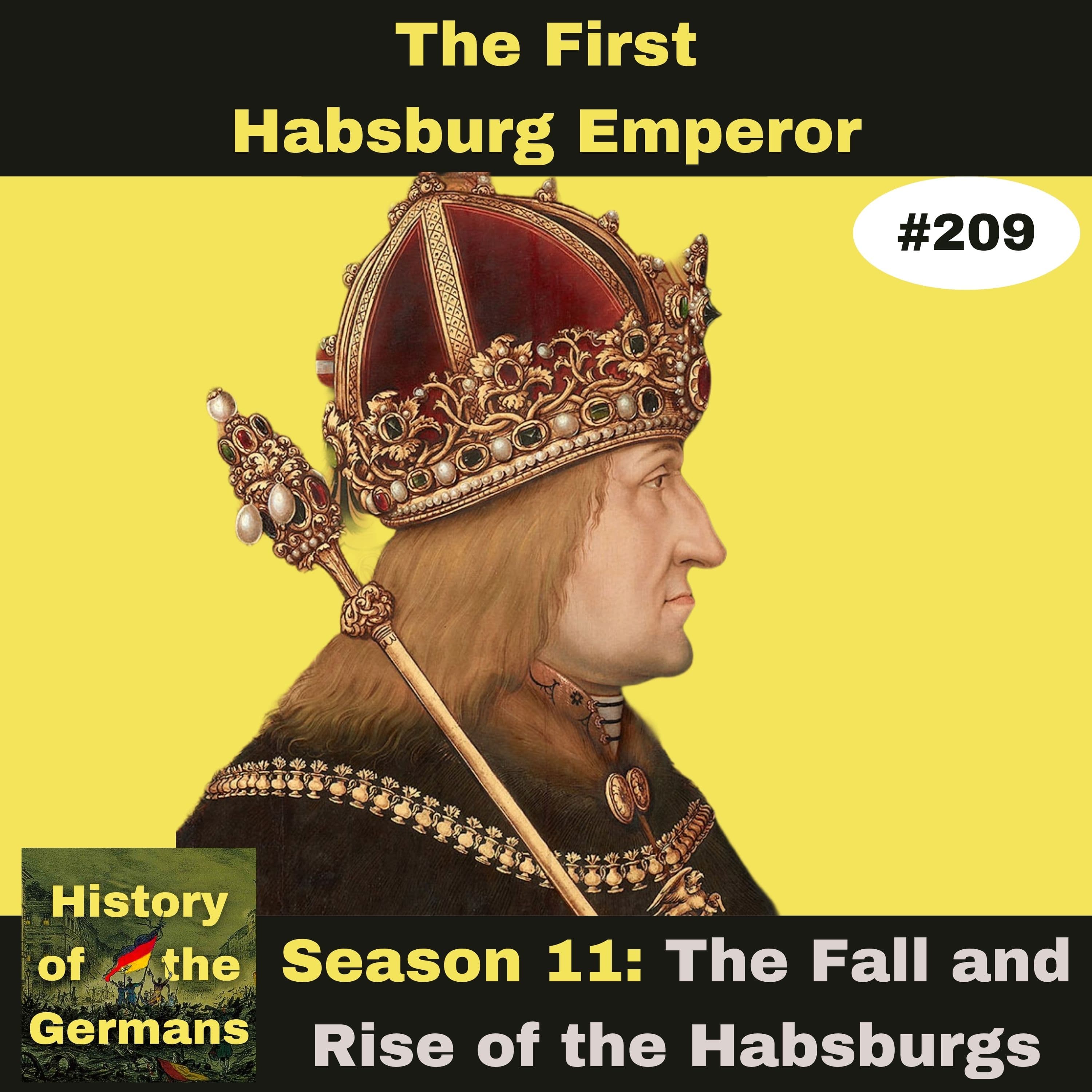 Ep. 209 – The First Habsburg Emperor