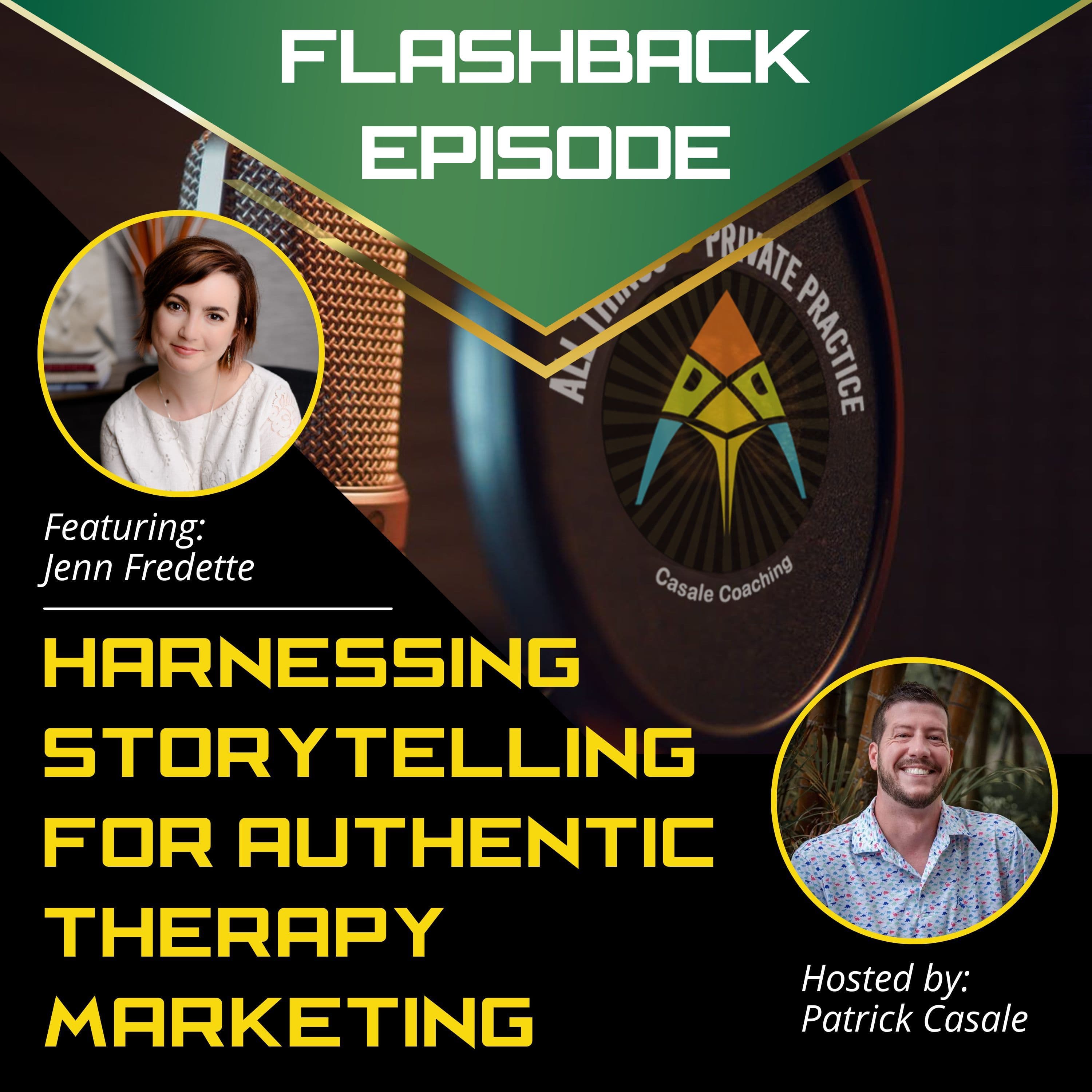 Episode 188: FLASHBACK — Harnessing Storytelling for Authentic Therapy Marketing [featuring Jenn Fredette]