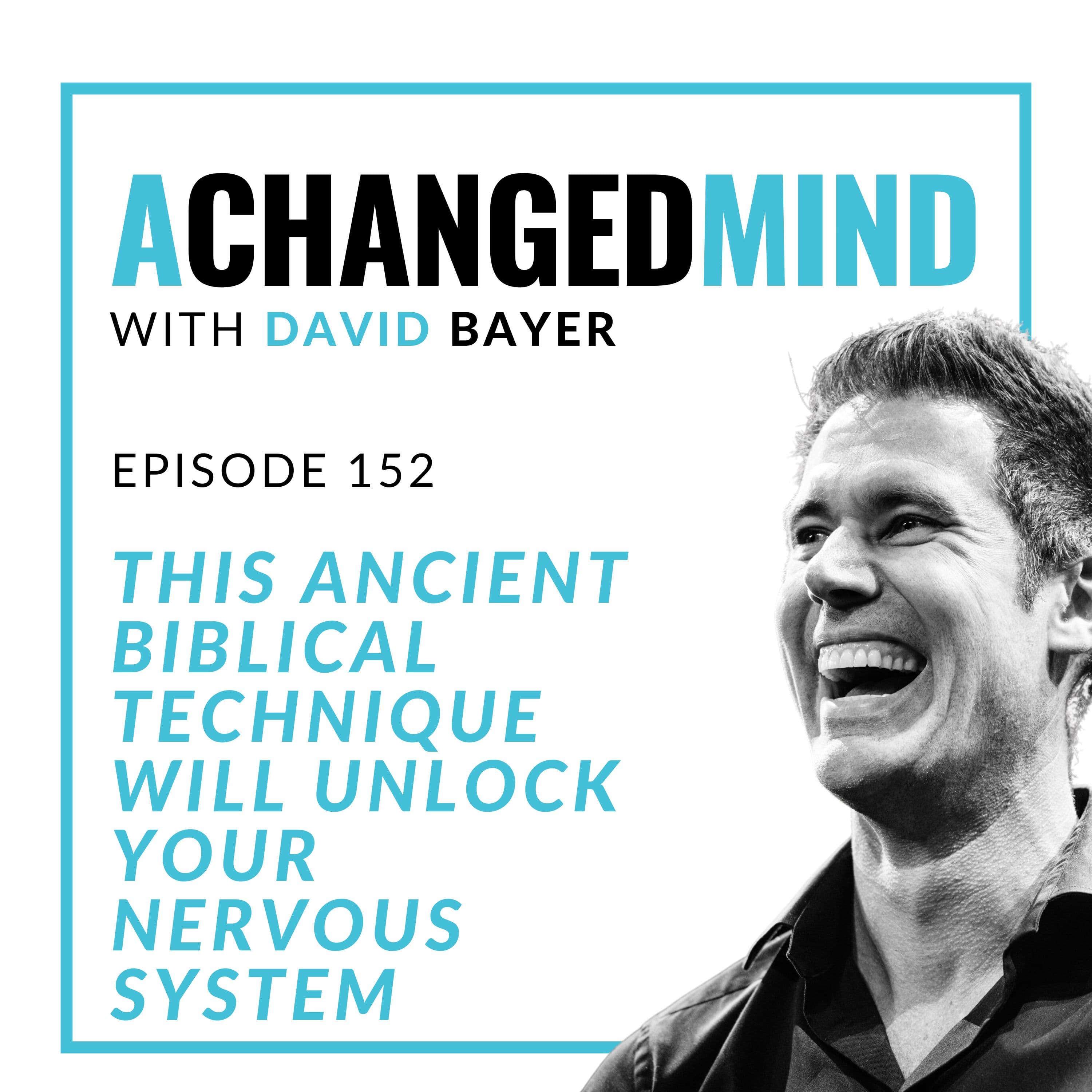 152 This Ancient Biblical Technique Will Unlock Your Nervous System
