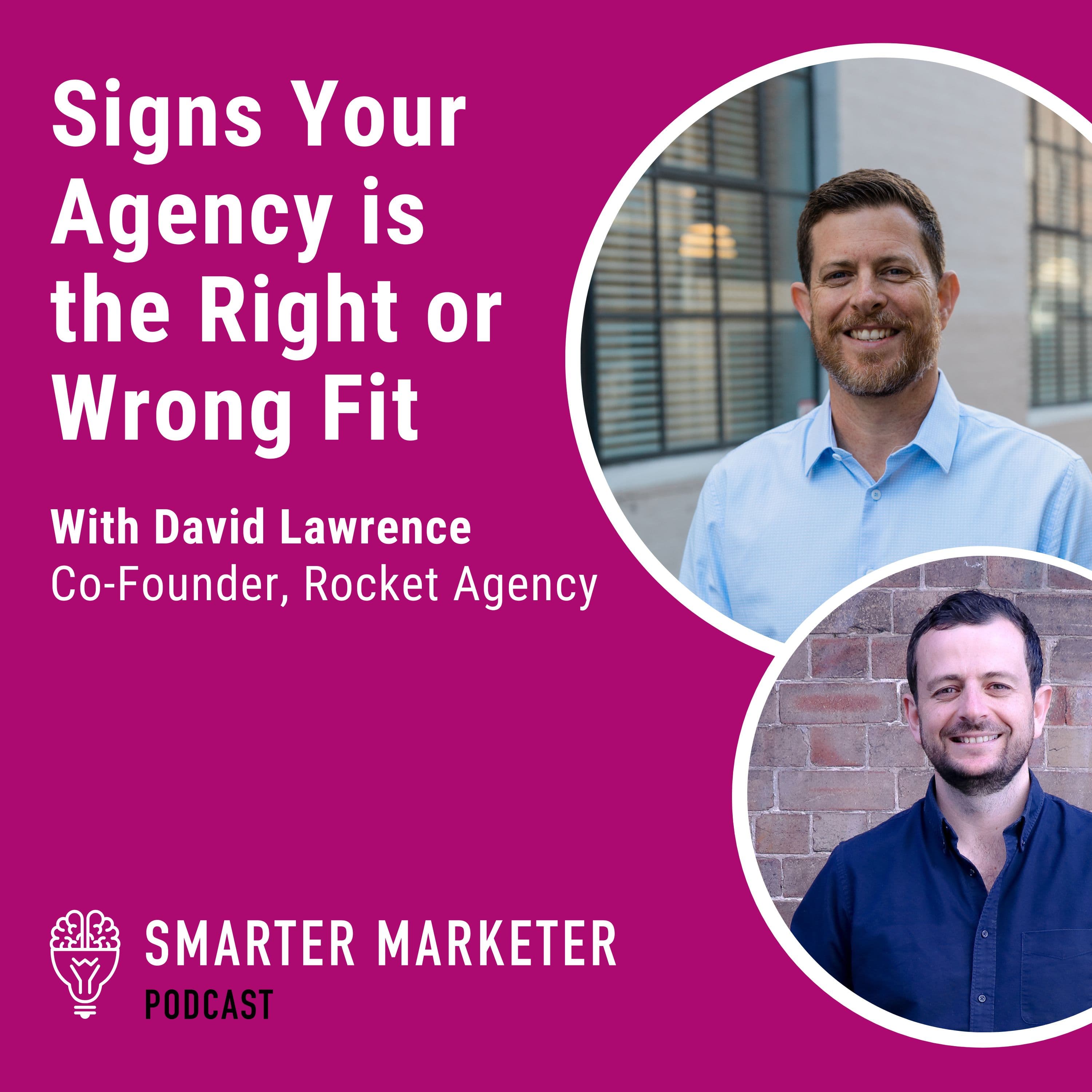 71. Signs Your Agency is the Right or Wrong Fit w. David Lawrence