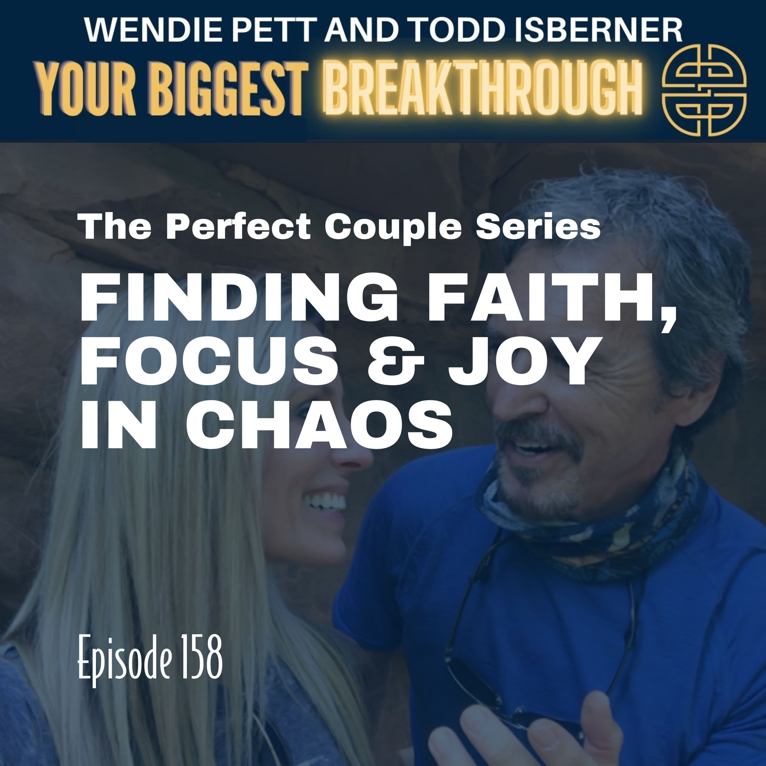 Episode 158: Life’s Unexpected Challenges: Finding Faith, Focus & Joy in Chaos